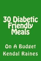 30 Diabetic Friendly Meals