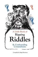 A Little Book of Ripping Riddles and Confounding Conundrums
