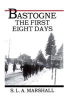 Bastogne the Story of the First Eight Days