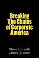 Breaking the Chains of Corporate America