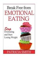 Break Free From Emotional Eating