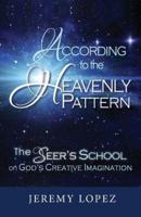 According to the Heavenly Pattern