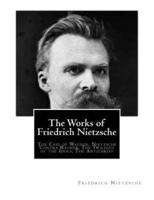 The Works of Friedrich Nietzsche