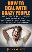 How To Deal With Crazy People