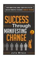 Success Through Manifesting Change