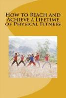 How to Reach and Achieve a Lifetime of Physical Fitness