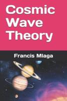 Cosmic Wave Theory
