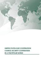 United States-Gulf Cooperation Council Security Cooperation in a Multipolar World