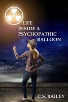 Life Inside a Psychopathic Balloon