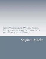 Solo Works for Wind, Brass, Bells, and String Instruments and Voice With Piano
