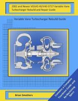 2002 and Newer VOLVO 40/V40 GT17 Variable Vane Turbocharger Rebuild and Repair Guide