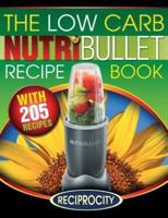 The Low Carb Nutribullet Recipe Book