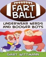Underwear Nerd and Booger Boys Fart Ball