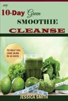 My 10-Day Green Smoothie Cleanse