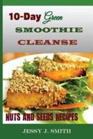 10-Day Green Smoothie Cleanse (Nuts and Seeds Recipes)