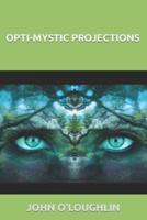 Opti-mystic Projections
