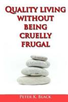 Quality Living Without Being Cruelly Frugal