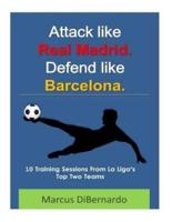 Attack Like Real Madrid. Defend Like Barcelona.
