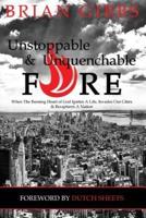 Unstoppable & Unquenchable Fire