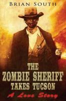 The Zombie Sheriff Takes Tucson