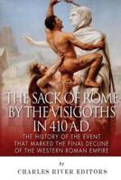 The Sack of Rome by the Visigoths in 410 A.D.