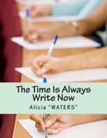 The Time Is Always Write Now