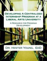 Developing A Centralized Internship Program at Liberal Arts University