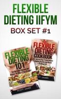 Flexible Dieting Iifym Box Set #1 Flexible Dieting 101 + the Flexible Dieting Cookbook