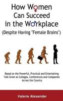 How Women Can Succeed in the Workplace (Despite Having "Female Brains")
