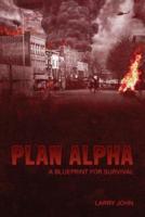 Plan Alpha a Blueprint for Survival
