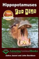 Hippopotamuses for Kids - Amazing Animal Books for Young Readers
