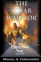 The Solar Warrior - Origins Rise & Decline