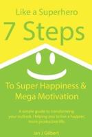 7 Steps to Super Happiness and Mega Motivation
