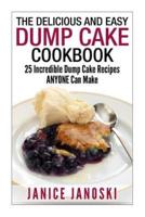 The Delicious and Easy Dump Cake Cookbook