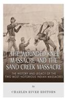 The Wounded Knee Massacre and the Sand Creek Massacre