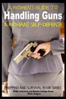 A Women's Guide to Handling Guns - A Woman's Self-Defense