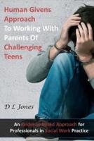 Human Givens Approach to Working With Parents of Challenging Teens