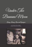 Under the Banana Moon