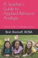 A Teacher's Guide to Applied Behavior Analysis