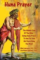 Huna Prayer; The Hidden Code of the Bible