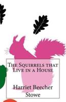 The Squirrels That Live in a House