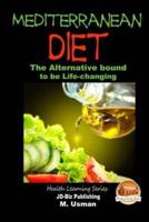 Mediterranean Diet - The Alternative Bound to Be Life-Changing