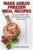 Make Ahead Freezer Meal Recipes