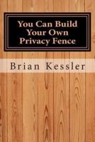 You Can Build Your Own Privacy Fence