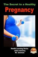 The Secret to a Healthy Pregnancy