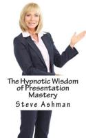 The Hypnotic Wisdom of Presentation Mastery