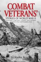 Combat Veterans Stories of World War II: Volume 2, Pacific, China, and Burma, August 1942-September 1945