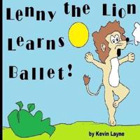Lenny the Lion Learns Ballet!