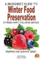 A Beginner's Guide to Winter Food Preservation - Storing What You Have Grown