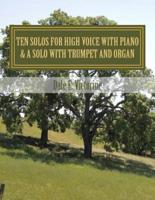 Ten Solos for High Voice With Piano & One Solo With Trumpet and Organ